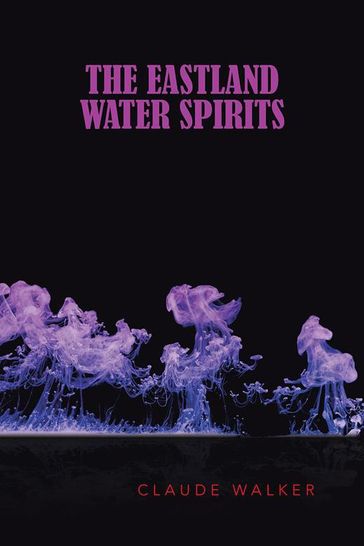 The Eastland Water Spirits - Claude Walker