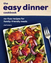 The Easy Dinner Cookbook