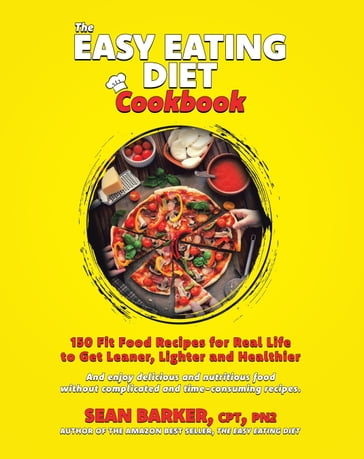The Easy Eating Diet Cookbook - PN2 Sean Barker CPT