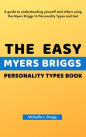 The Easy Myers Briggs Personality Types Book