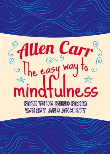 The Easy Way to Mindfulness - Carr Allen