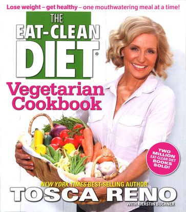 The Eat-Clean Diet Vegetarian Cookbook - Tosca Reno