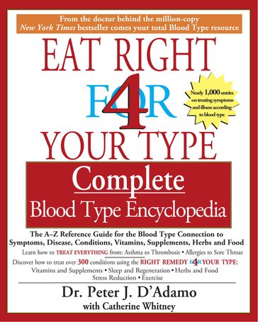 The Eat Right 4 Your Type The complete Blood Type Encyclopedia - Catherine Whitney - Dr. Peter J. D