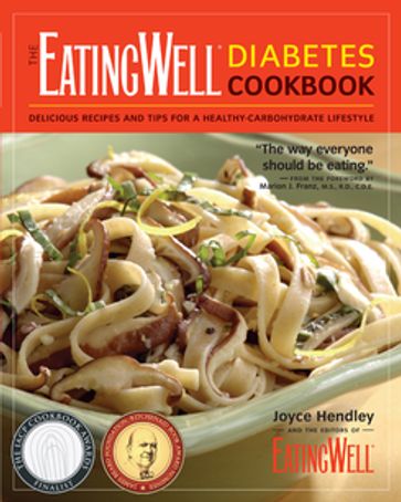 The EatingWell Diabetes Cookbook: Delicious Recipes and Tips for a Healthy-Carbohydrate Lifestyle (EatingWell) - Joyce Hendley - The Editors of EatingWell
