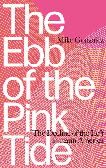 The Ebb of the Pink Tide - Mike Gonzalez