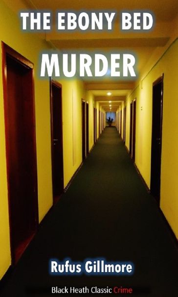 The Ebony Bed Murder - Rufus Gillmore