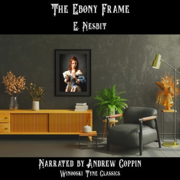 The Ebony Frame - E. Nesbit