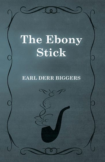 The Ebony Stick - Earl Derr Biggers
