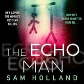 The Echo Man: The most gripping and terrifying debut serial killer thriller you will read this year! (Major Crimes, Book 1)