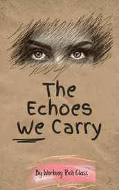 The Echoes We Carry