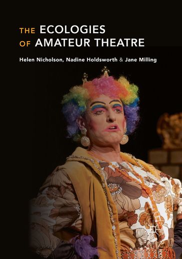 The Ecologies of Amateur Theatre - Helen Nicholson - Jane Milling - Nadine Holdsworth