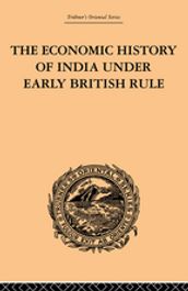 The Economic History of India Under Early British Rule