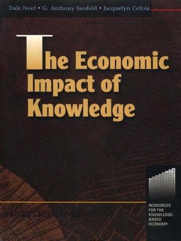 The Economic Impact of Knowledge - Tony Siesfeld - Jacquelyn Cefola - Dale Neef