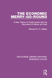 The Economic Merry-Go-Round (RLE: Business Cycles)