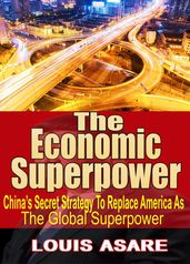 The Economic Super Power China s Secret Strategy To Become The Global Superpower