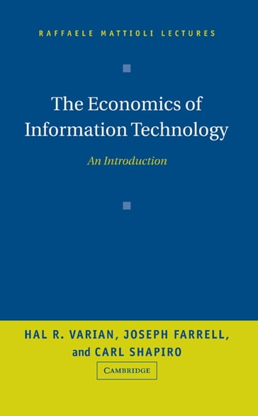 The Economics of Information Technology - Carl Shapiro - Hal R. Varian - Joseph Farrell