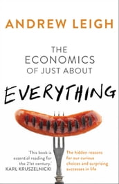 The Economics of Just About Everything