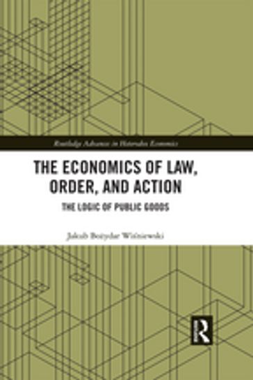 The Economics of Law, Order, and Action - Jakub Bozydar Wisniewski