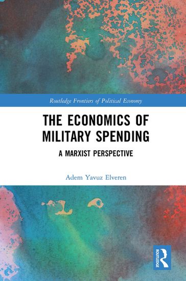 The Economics of Military Spending - Adem Yavuz Elveren