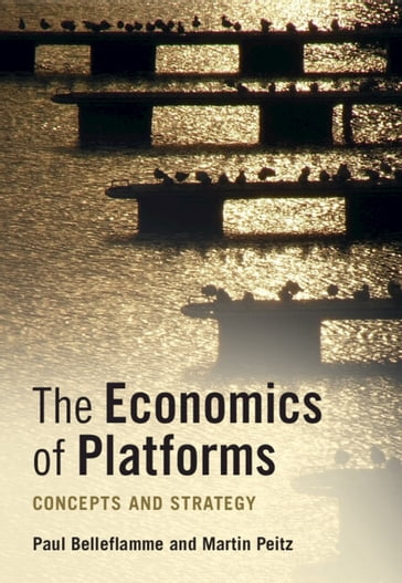 The Economics of Platforms - Paul Belleflamme - Martin Peitz