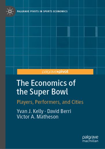 The Economics of the Super Bowl - Yvan J. Kelly - David Berri - Victor A. Matheson