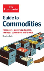 The Economist Guide to Commodities