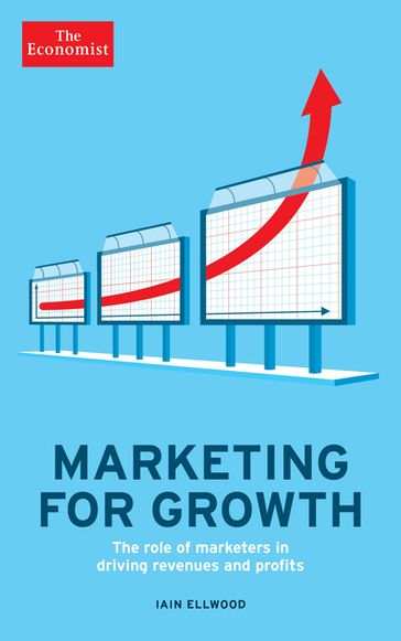 The Economist: Marketing for Growth - Iain Ellwood