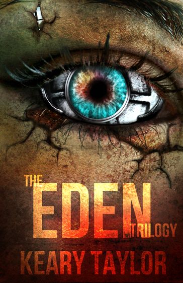 The Eden Trilogy: Omnibus Edition - Keary Taylor