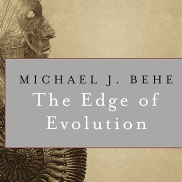 The Edge of Evolution - Michael J. Behe