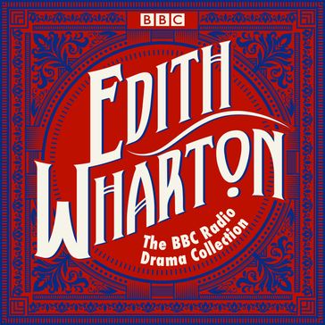 The Edith Wharton BBC Radio Drama Collection - Edith Wharton