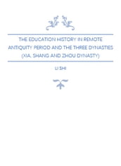 The Education History in Remote Antiquity Period and The Three Dynasties (Xia, Shang and Zhou Dynasty)