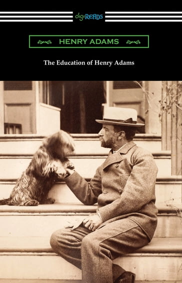 The Education of Henry Adams - Henry Adams