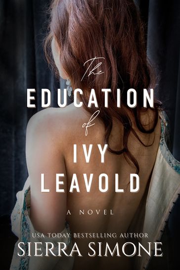 The Education of Ivy Leavold - Sierra Simone