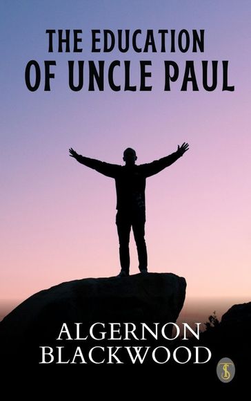 The Education of Uncle Paul - Algernon Blackwood