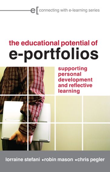 The Educational Potential of e-Portfolios - Lorraine Stefani - Robin Mason - Chris Pegler