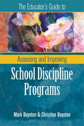 The Educator s Guide to Assessing and Improving School Discipline Programs