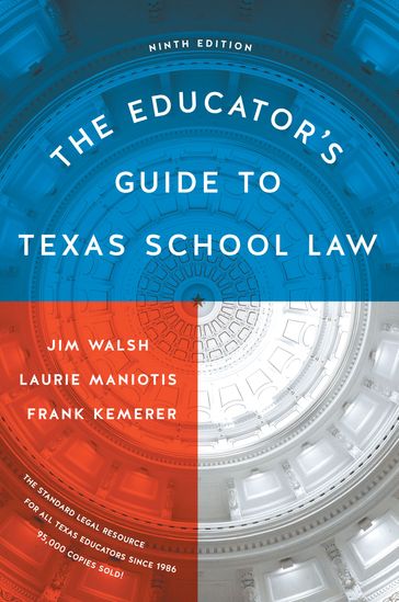 The Educator's Guide to Texas School Law - Frank R. Kemerer - Jim Walsh - Laurie Maniotis