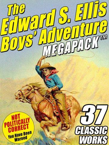 The Edward S. Ellis MEGAPACK ®: 37 Classic Tales - Edward S. Ellis