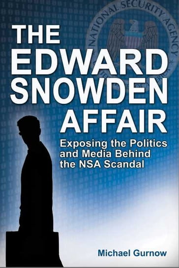 The Edward Snowden Affair - Mchael Gurnow