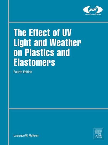The Effect of UV Light and Weather on Plastics and Elastomers - Laurence W. McKeen