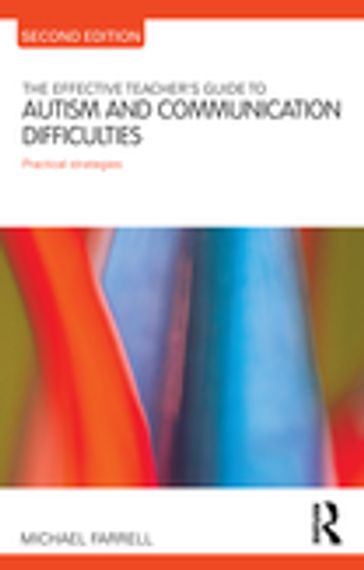The Effective Teacher's Guide to Autism and Communication Difficulties - Michael Farrell