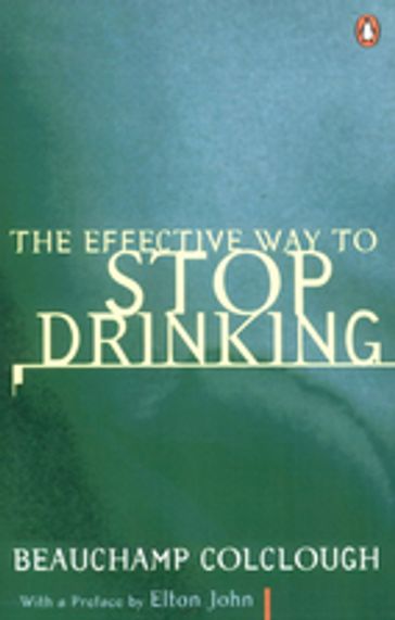 The Effective Way to Stop Drinking - Beechy Colclough