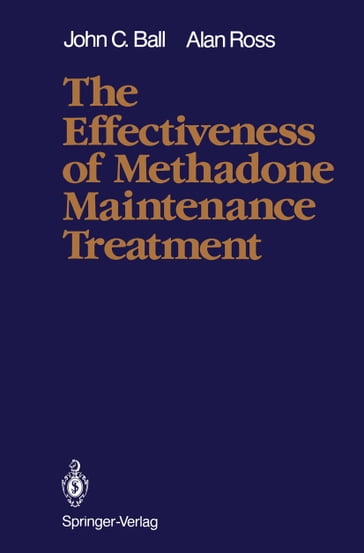 The Effectiveness of Methadone Maintenance Treatment - Alan Ross - John C. Ball