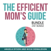 The Efficient Mom s Guide Bundle, 2 in 1 Bundle