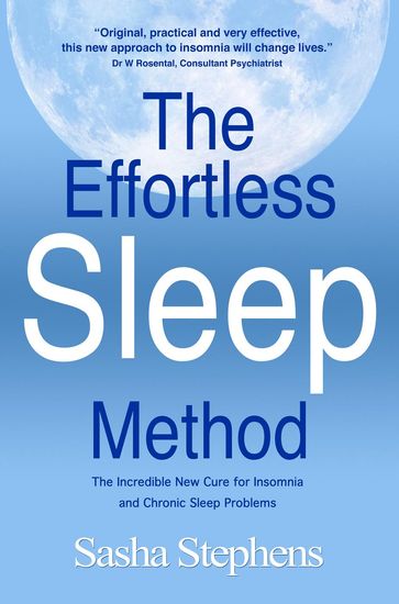 The Effortless Sleep Method:The Incredible New Cure for Insomnia and Chronic Sleep Problems - Sasha Stephens