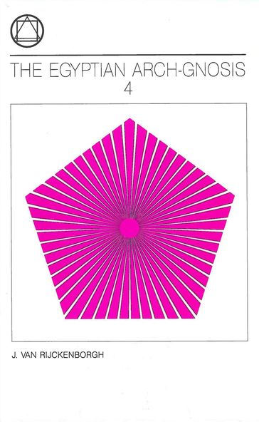The Egyptian Arch-Gnosis and her call in the eternal Now - J. van Rijckenborgh