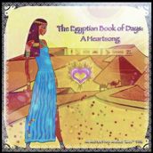 The Egyptian Book of Days: A Heartsong