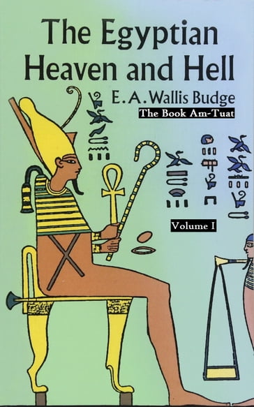 The Egyptian Heaven and Hell, Volume I - E. A. Wallis Budge
