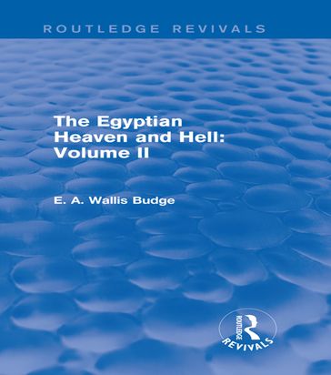 The Egyptian Heaven and Hell: Volume II (Routledge Revivals) - E. A. Wallis Budge