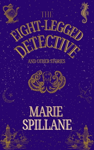 The Eight-Legged Detective And Other Stories - Marie Spillane